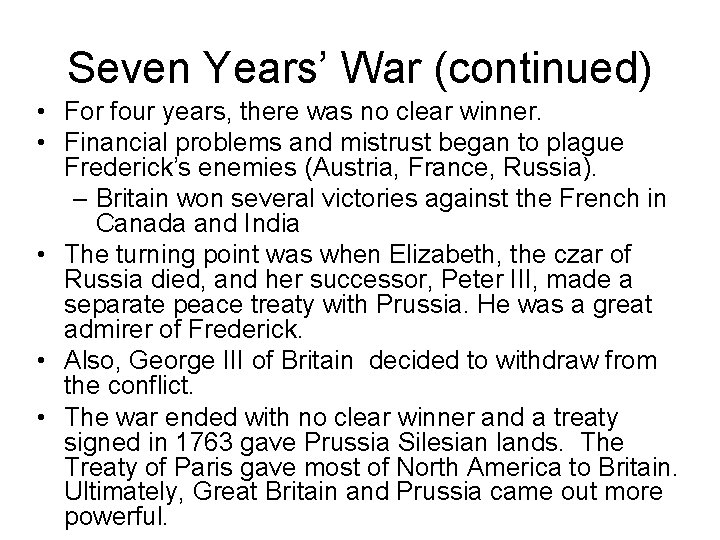 Seven Years’ War (continued) • For four years, there was no clear winner. • Seven Years’ War (continued) • For four years, there was no clear winner. •