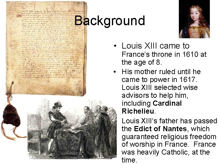 Background • Louis XIII came to France’s throne in 1610 at the age of Background • Louis XIII came to France’s throne in 1610 at the age of