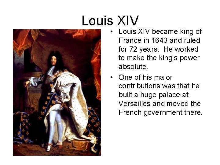 Louis XIV • Louis XIV became king of France in 1643 and ruled for Louis XIV • Louis XIV became king of France in 1643 and ruled for