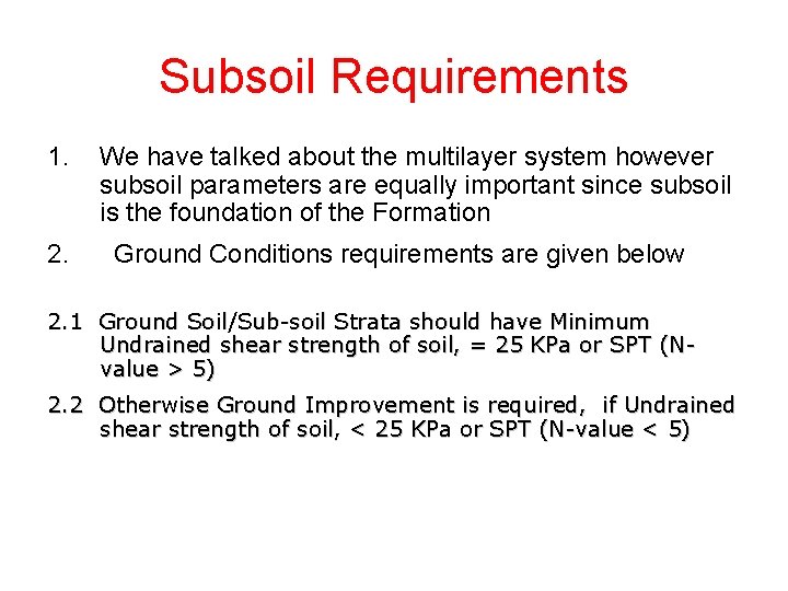 Subsoil Requirements 1. We have talked about the multilayer system however subsoil parameters are Subsoil Requirements 1. We have talked about the multilayer system however subsoil parameters are