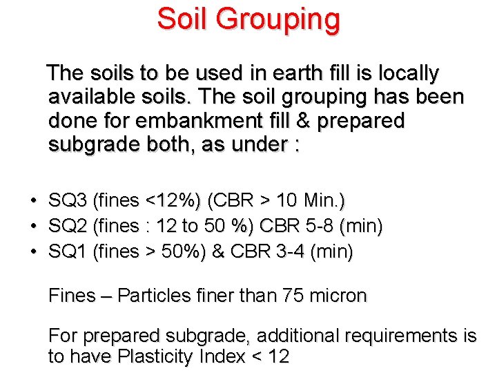 Soil Grouping The soils to be used in earth fill is locally available soils. Soil Grouping The soils to be used in earth fill is locally available soils.