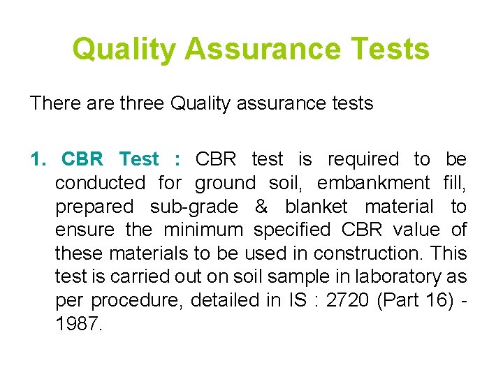 Quality Assurance Tests There are three Quality assurance tests 1. CBR Test : CBR Quality Assurance Tests There are three Quality assurance tests 1. CBR Test : CBR