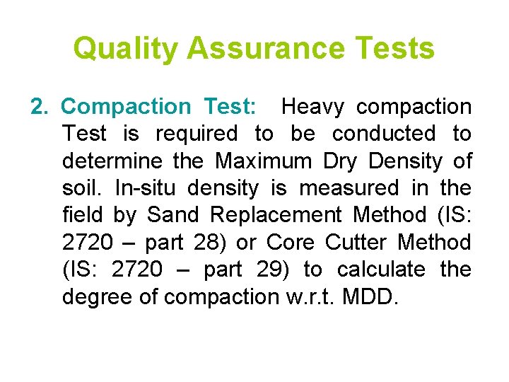 Quality Assurance Tests 2. Compaction Test: Heavy compaction Test is required to be conducted Quality Assurance Tests 2. Compaction Test: Heavy compaction Test is required to be conducted