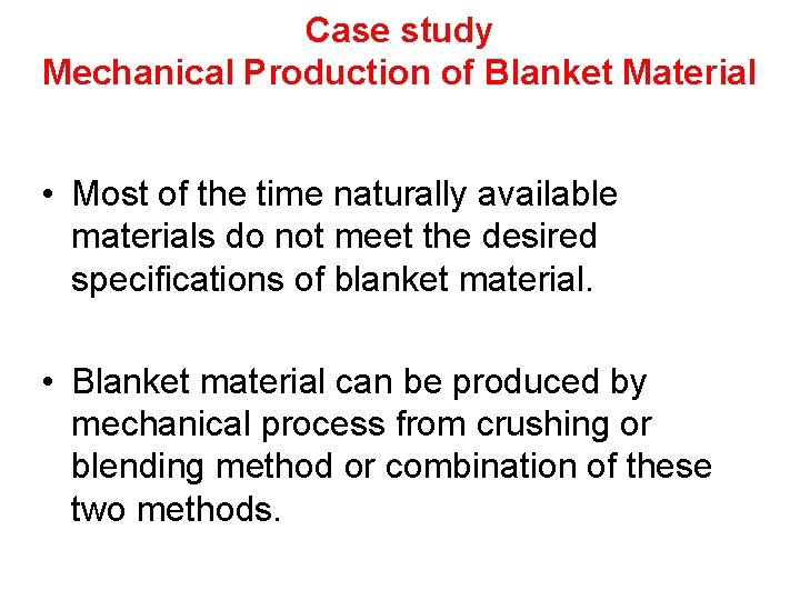 Case study Mechanical Production of Blanket Material • Most of the time naturally available Case study Mechanical Production of Blanket Material • Most of the time naturally available