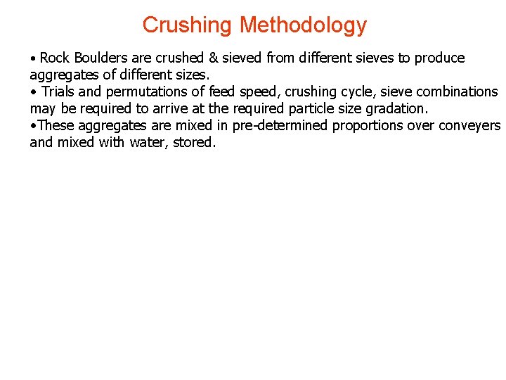 Crushing Methodology • Rock Boulders are crushed & sieved from different sieves to Crushing Methodology • Rock Boulders are crushed & sieved from different sieves to