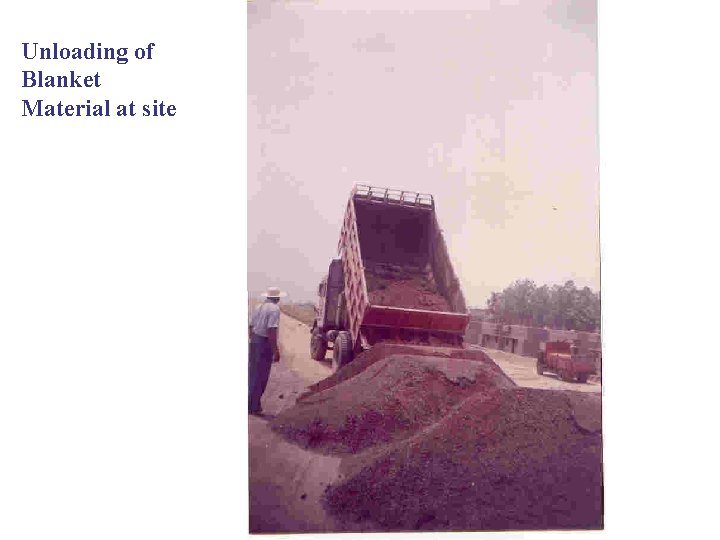 Unloading of Blanket Material at site Unloading of Blanket Material at site