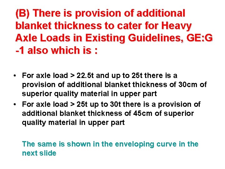 (B) There is provision of additional blanket thickness to cater for Heavy Axle Loads (B) There is provision of additional blanket thickness to cater for Heavy Axle Loads