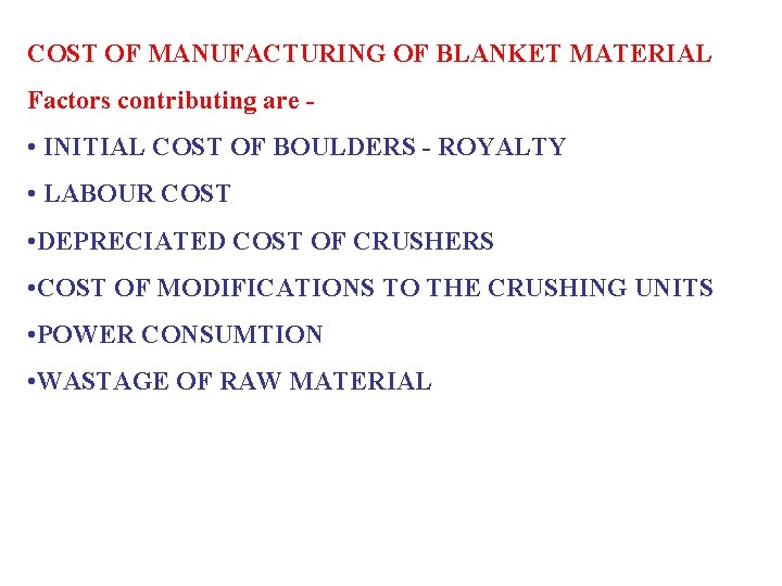 COST OF MANUFACTURING OF BLANKET MATERIAL Factors contributing are - • INITIAL COST OF COST OF MANUFACTURING OF BLANKET MATERIAL Factors contributing are - • INITIAL COST OF