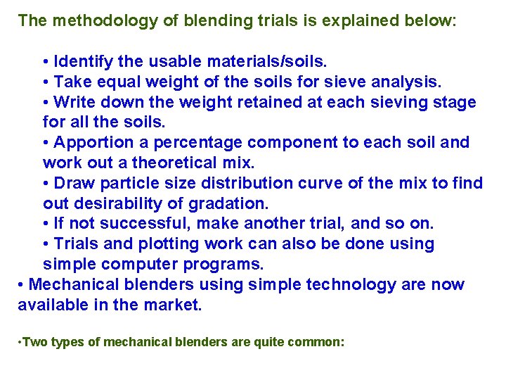 The methodology of blending trials is explained below: • Identify the usable materials/soils. • The methodology of blending trials is explained below: • Identify the usable materials/soils. •
