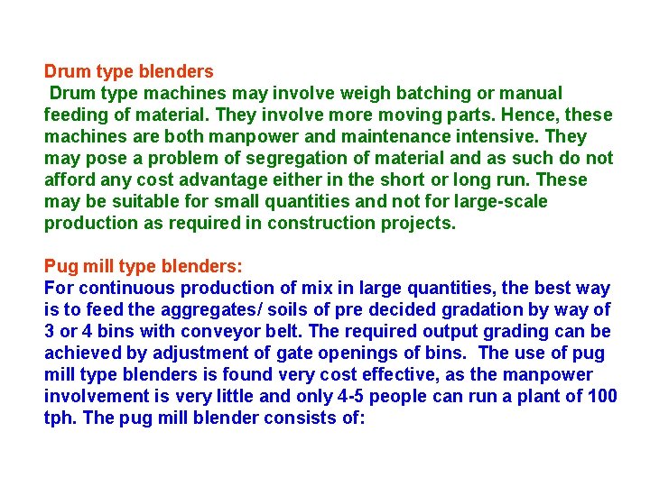Drum type blenders Drum type machines may involve weigh batching or manual feeding of Drum type blenders Drum type machines may involve weigh batching or manual feeding of