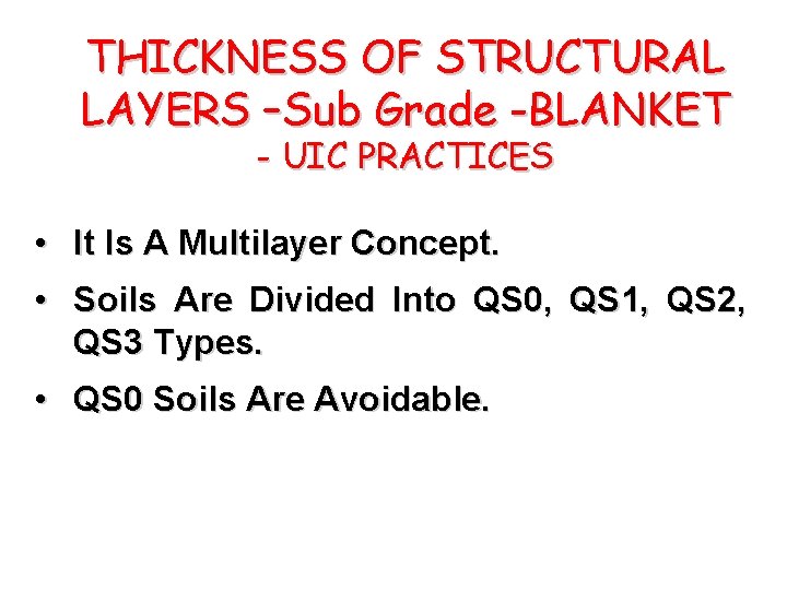 THICKNESS OF STRUCTURAL LAYERS –Sub Grade -BLANKET - UIC PRACTICES • It Is A THICKNESS OF STRUCTURAL LAYERS –Sub Grade -BLANKET - UIC PRACTICES • It Is A