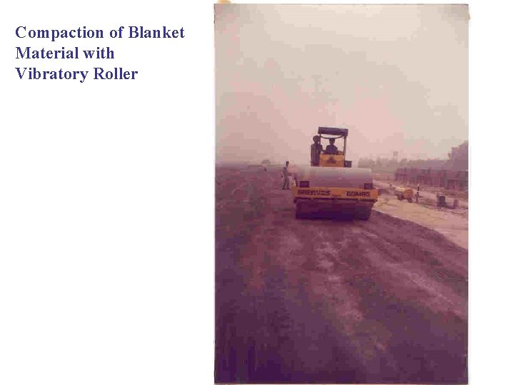 Compaction of Blanket Material with Vibratory Roller Compaction of Blanket Material with Vibratory Roller