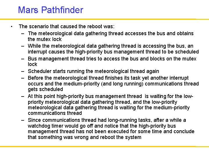 Mars Pathfinder • The scenario that caused the reboot was: – The meteorological data