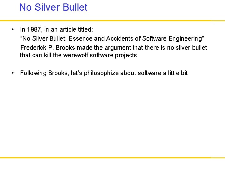 No Silver Bullet • In 1987, in an article titled: “No Silver Bullet: Essence