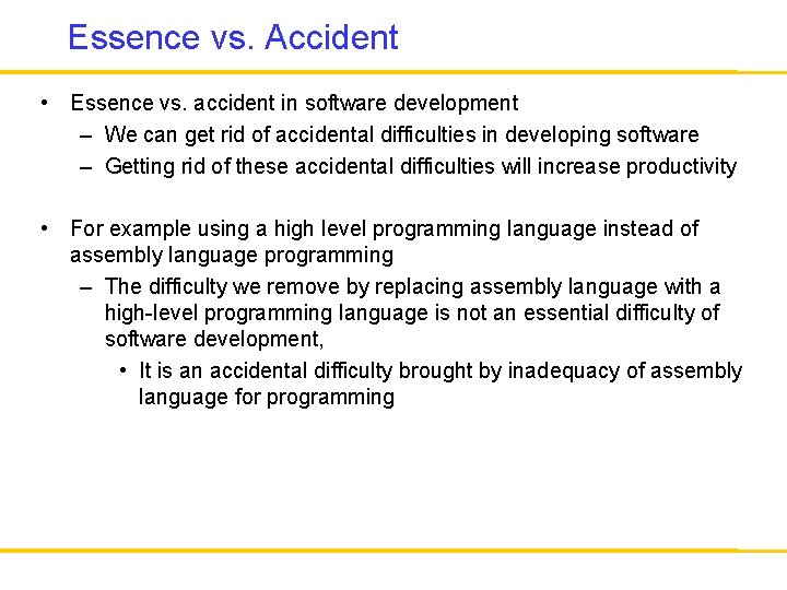 Essence vs. Accident • Essence vs. accident in software development – We can get