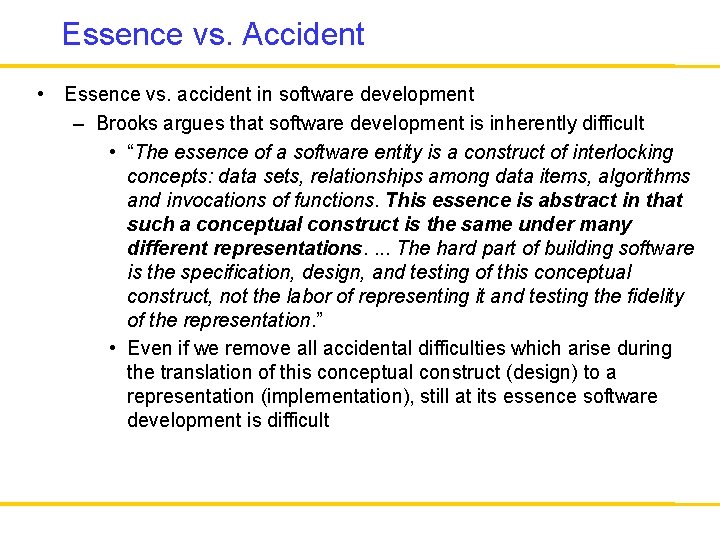 Essence vs. Accident • Essence vs. accident in software development – Brooks argues that