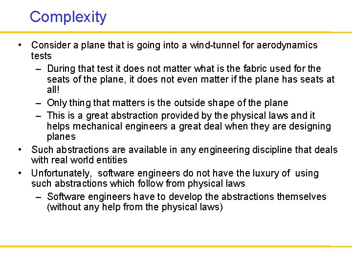 Complexity • Consider a plane that is going into a wind-tunnel for aerodynamics tests