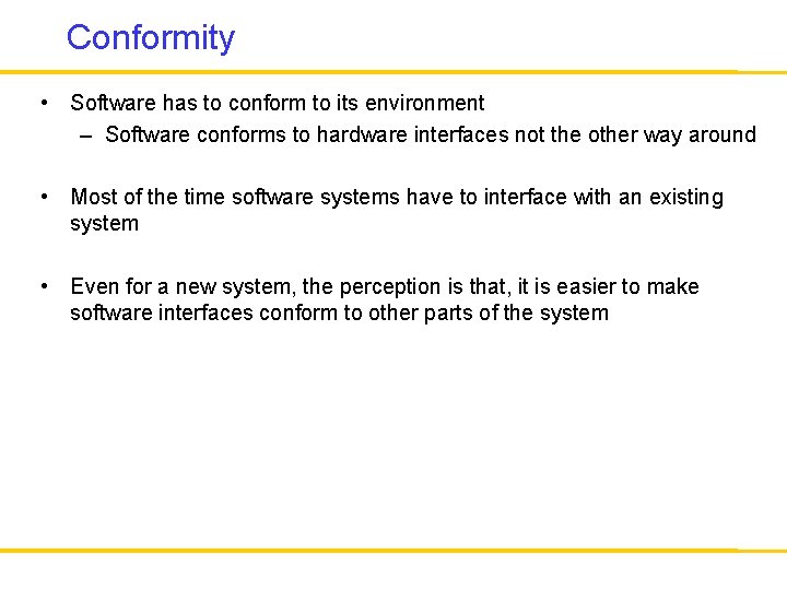 Conformity • Software has to conform to its environment – Software conforms to hardware