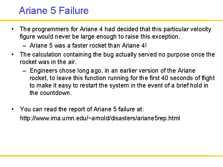 Ariane 5 Failure • The programmers for Ariane 4 had decided that this particular