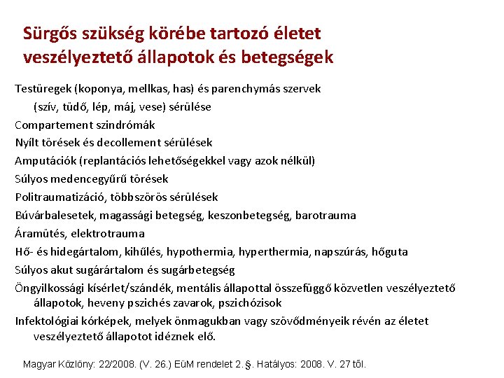 Sürgős szükség körébe tartozó életet veszélyeztető állapotok és betegségek Testüregek (koponya, mellkas, has) és