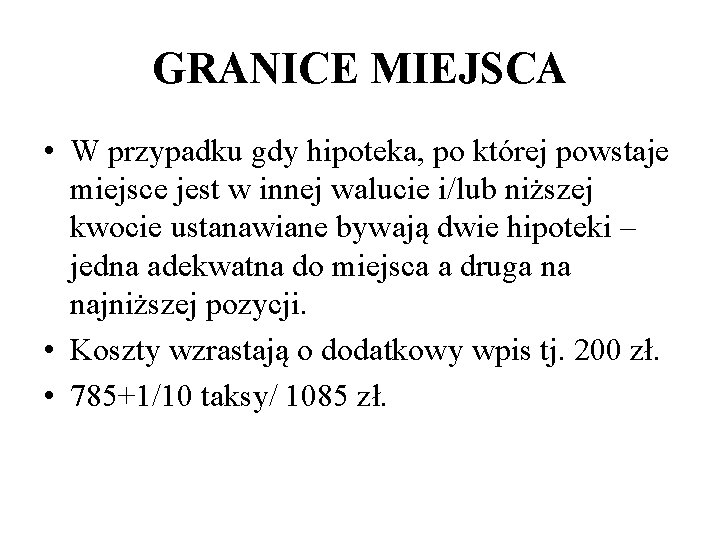 GRANICE MIEJSCA • W przypadku gdy hipoteka, po której powstaje miejsce jest w innej