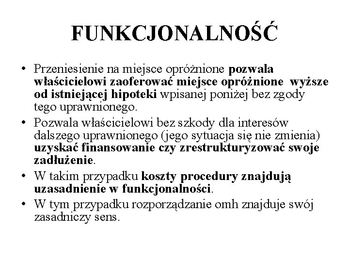 FUNKCJONALNOŚĆ • Przeniesienie na miejsce opróżnione pozwala właścicielowi zaoferować miejsce opróżnione wyższe od istniejącej FUNKCJONALNOŚĆ • Przeniesienie na miejsce opróżnione pozwala właścicielowi zaoferować miejsce opróżnione wyższe od istniejącej