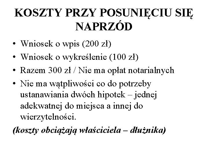 KOSZTY PRZY POSUNIĘCIU SIĘ NAPRZÓD • • Wniosek o wpis (200 zł) Wniosek o