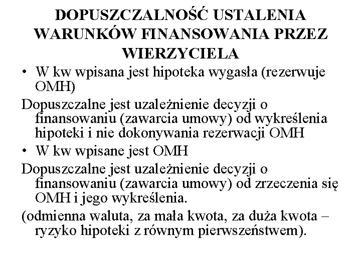 DOPUSZCZALNOŚĆ USTALENIA WARUNKÓW FINANSOWANIA PRZEZ WIERZYCIELA • W kw wpisana jest hipoteka wygasła (rezerwuje