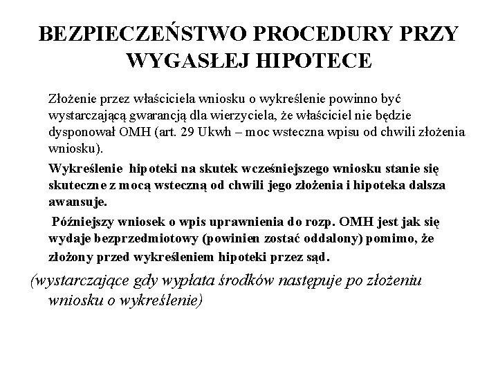 BEZPIECZEŃSTWO PROCEDURY PRZY WYGASŁEJ HIPOTECE Złożenie przez właściciela wniosku o wykreślenie powinno być wystarczającą