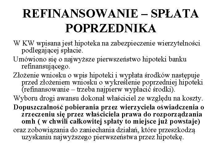 REFINANSOWANIE – SPŁATA POPRZEDNIKA W KW wpisana jest hipoteka na zabezpieczenie wierzytelności podlegającej spłacie.