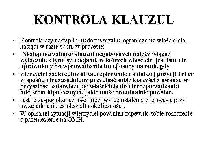 KONTROLA KLAUZUL • Kontrola czy nastąpiło niedopuszczalne ograniczenie właściciela nastąpi w razie sporu w