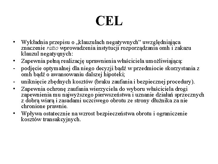 CEL • Wykładnia przepisu o „klauzulach negatywnych” uwzględniająca znaczenie ratio wprowadzenia instytucji rozporządzania omh CEL • Wykładnia przepisu o „klauzulach negatywnych” uwzględniająca znaczenie ratio wprowadzenia instytucji rozporządzania omh