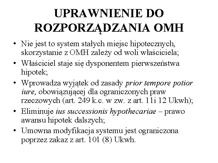 UPRAWNIENIE DO ROZPORZĄDZANIA OMH • Nie jest to system stałych miejsc hipotecznych, skorzystanie z UPRAWNIENIE DO ROZPORZĄDZANIA OMH • Nie jest to system stałych miejsc hipotecznych, skorzystanie z