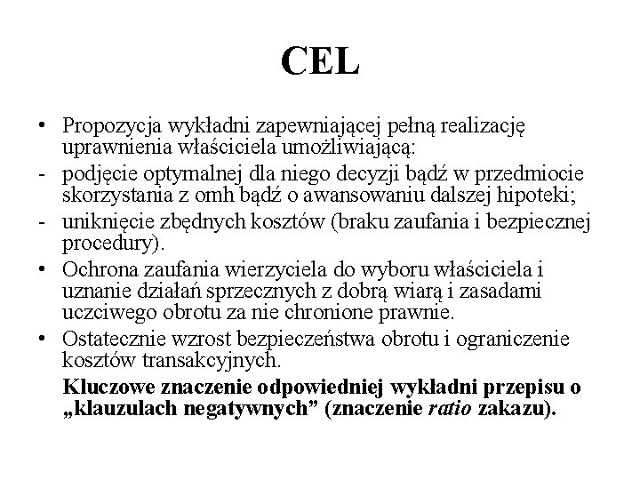 CEL • Propozycja wykładni zapewniającej pełną realizację uprawnienia właściciela umożliwiającą: - podjęcie optymalnej dla