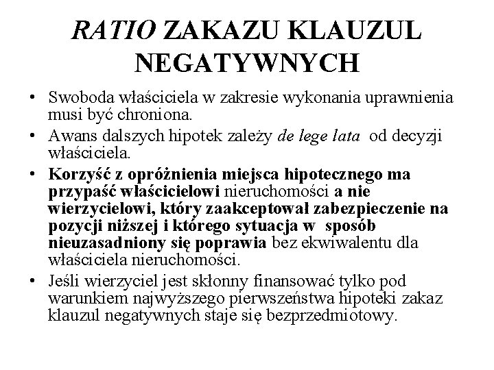 RATIO ZAKAZU KLAUZUL NEGATYWNYCH • Swoboda właściciela w zakresie wykonania uprawnienia musi być chroniona.