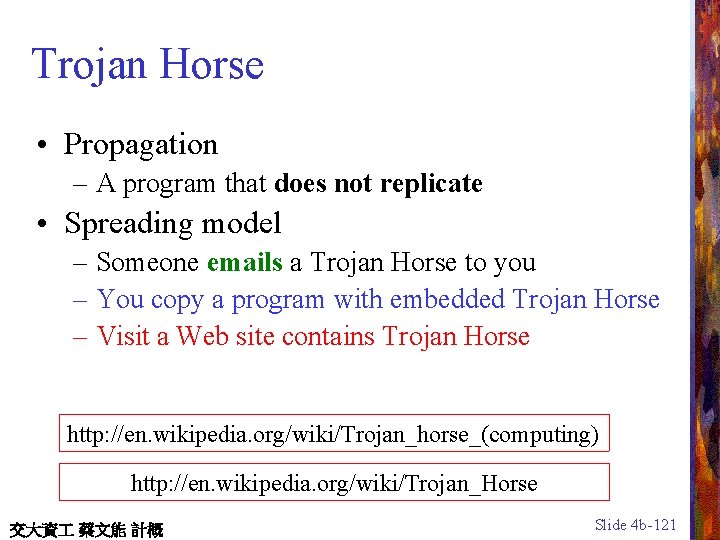 Trojan Horse • Propagation – A program that does not replicate • Spreading model