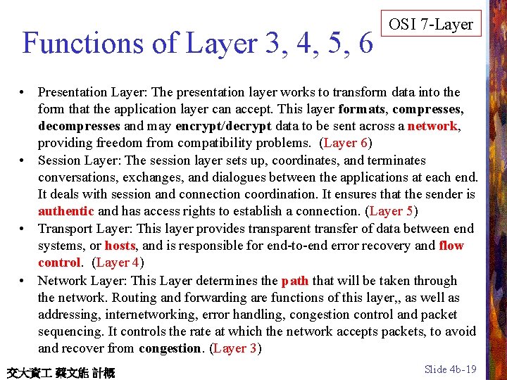 Functions of Layer 3, 4, 5, 6 OSI 7 -Layer • Presentation Layer: The