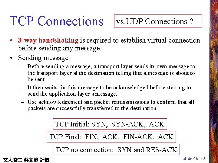 TCP Connections vs. UDP Connections ? • 3 -way handshaking is required to establish