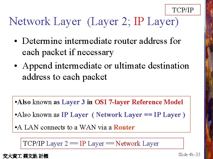 TCP/IP Network Layer (Layer 2; IP Layer) • Determine intermediate router address for each