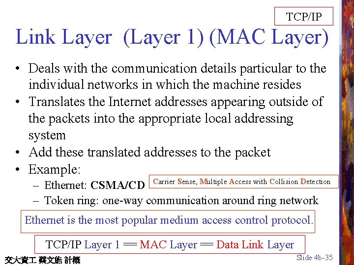 TCP/IP Link Layer (Layer 1) (MAC Layer) • Deals with the communication details particular