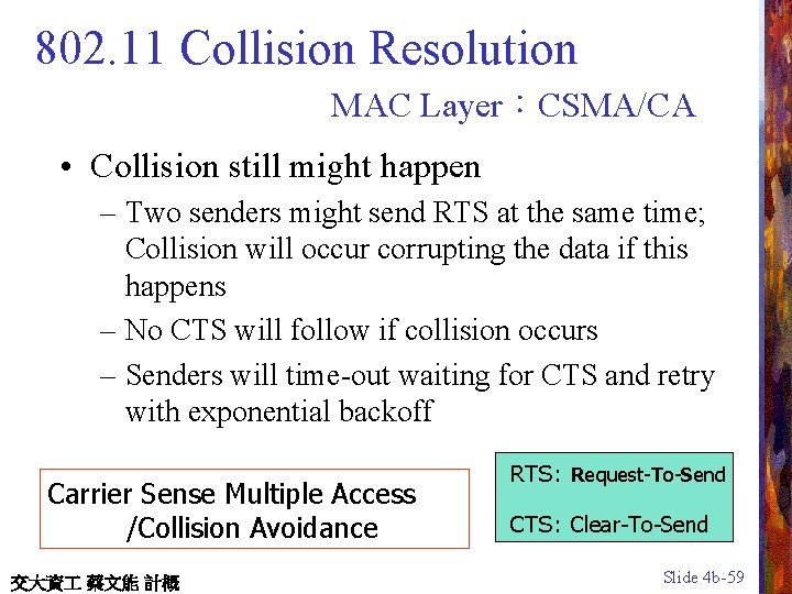 802. 11 Collision Resolution MAC Layer：CSMA/CA • Collision still might happen – Two senders