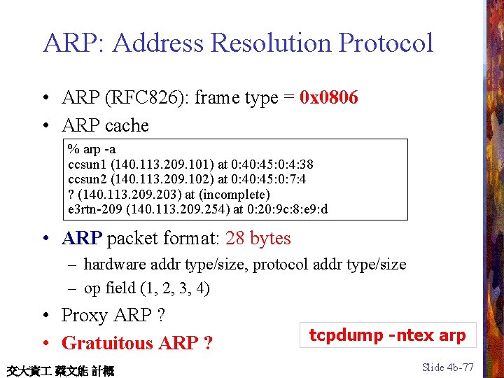 ARP: Address Resolution Protocol • ARP (RFC 826): frame type = 0 x 0806