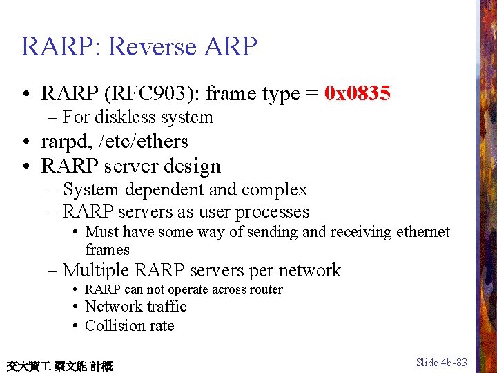 RARP: Reverse ARP • RARP (RFC 903): frame type = 0 x 0835 –