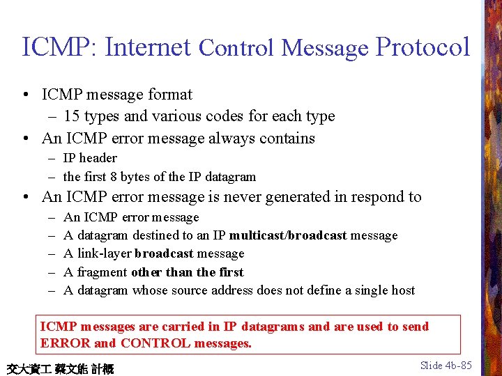 ICMP: Internet Control Message Protocol • ICMP message format – 15 types and various
