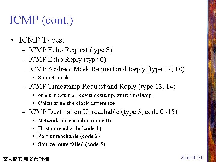 ICMP (cont. ) • ICMP Types: – ICMP Echo Request (type 8) – ICMP