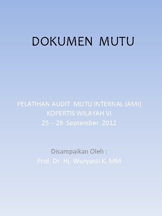 DOKUMEN MUTU PELATIHAN AUDIT MUTU INTERNAL (AMI) KOPERTIS WILAYAH VI 25 – 28 September