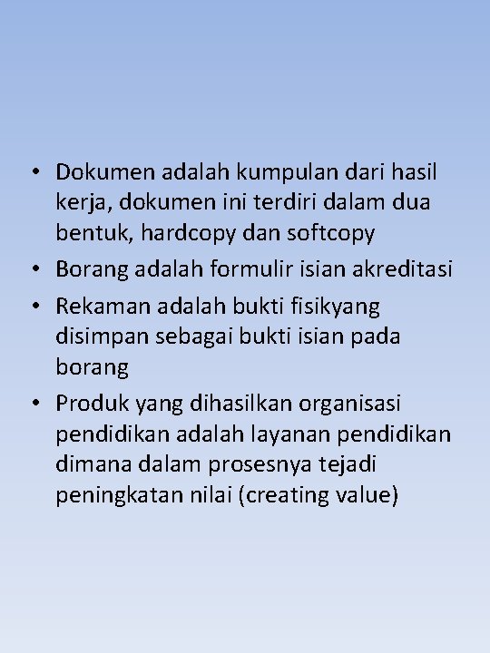  • Dokumen adalah kumpulan dari hasil kerja, dokumen ini terdiri dalam dua bentuk,