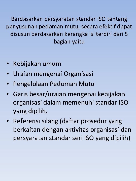 Berdasarkan persyaratan standar ISO tentang penyusunan pedoman mutu, secara efektif dapat disusun berdasarkan kerangka