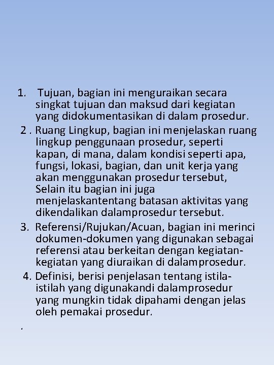 1. Tujuan, bagian ini menguraikan secara singkat tujuan dan maksud dari kegiatan yang didokumentasikan