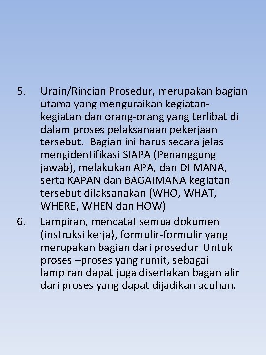 5. 6. Urain/Rincian Prosedur, merupakan bagian utama yang menguraikan kegiatan dan orang-orang yang terlibat